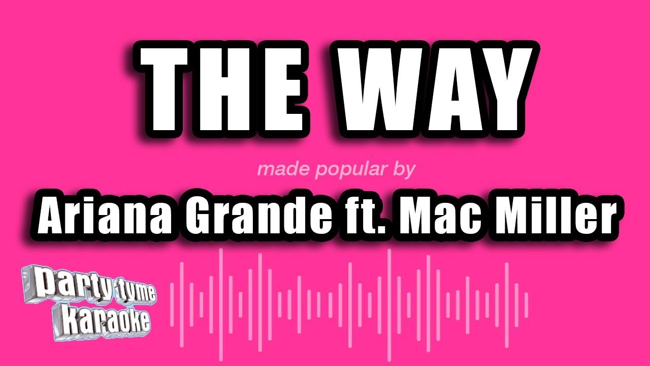 Ariana Grande ft. Mac Miller - The Way (Karaoke Version)