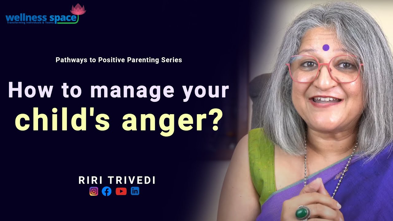 How to manage your child's anger? | Riri Trivedi | Wellness