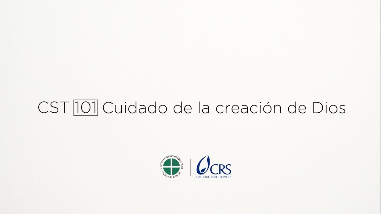 CST 101 | Cuidado de la creación de Dios