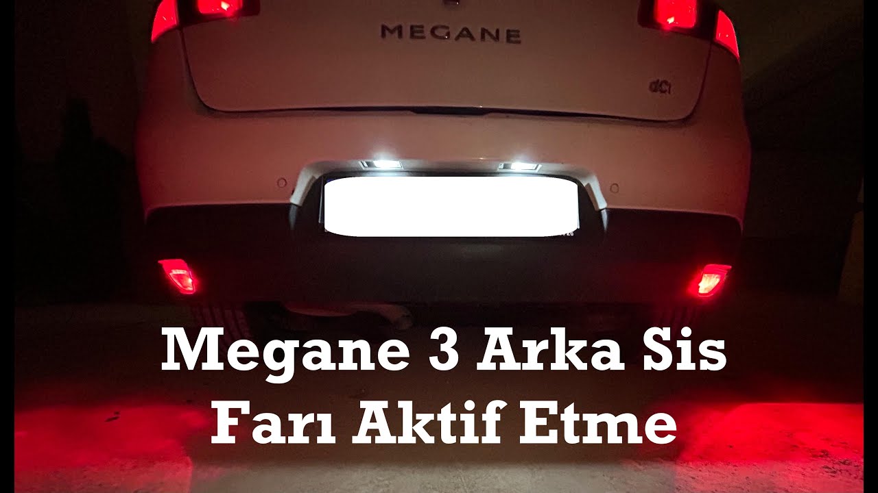 Megane 3 Arka Sis Farı Aktif Etme