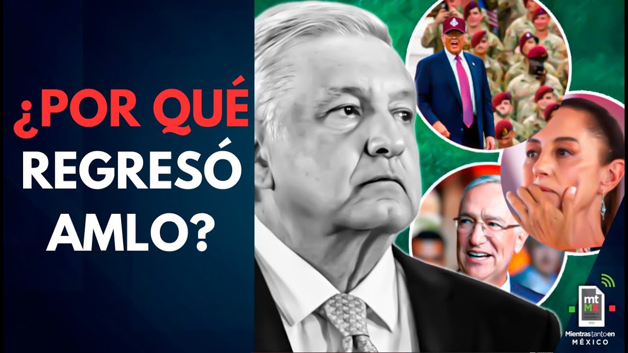 El mensaje SECRETO de AMLO: 3 escenarios en los que REGRESAR&Iacute;A a la pol&iacute;tica | Mientras tanto