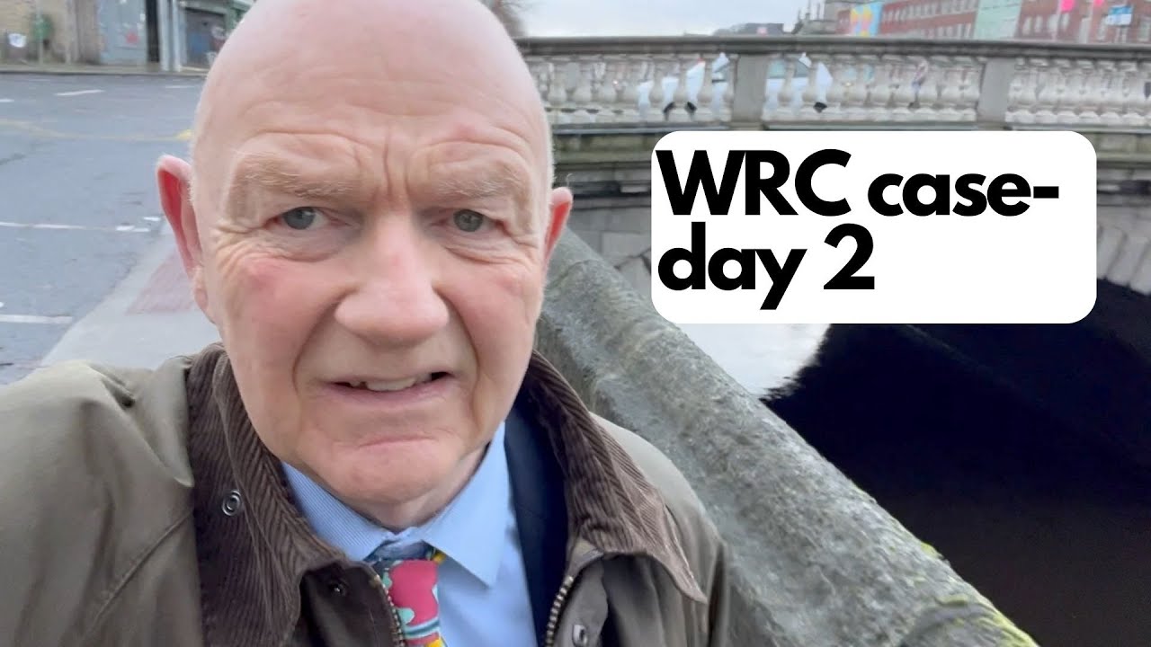 Workplace Relations Commission (WRC) Hearing-day 2 | Part 2 of 2