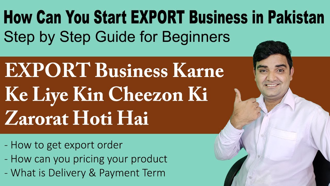 How Can You Start Export Business in Pakistan - Step by Step Guide for Beginners -Tips For Get Order