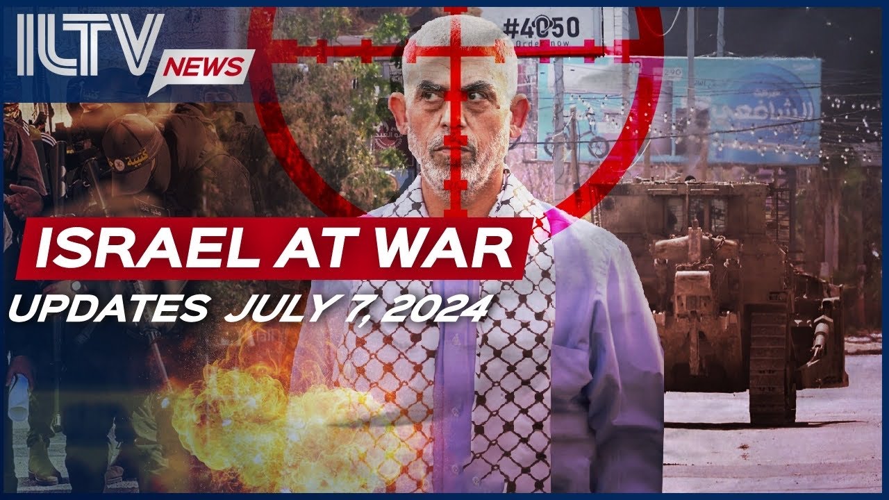 Israel Daily News – War Day 275 July 07, 2024