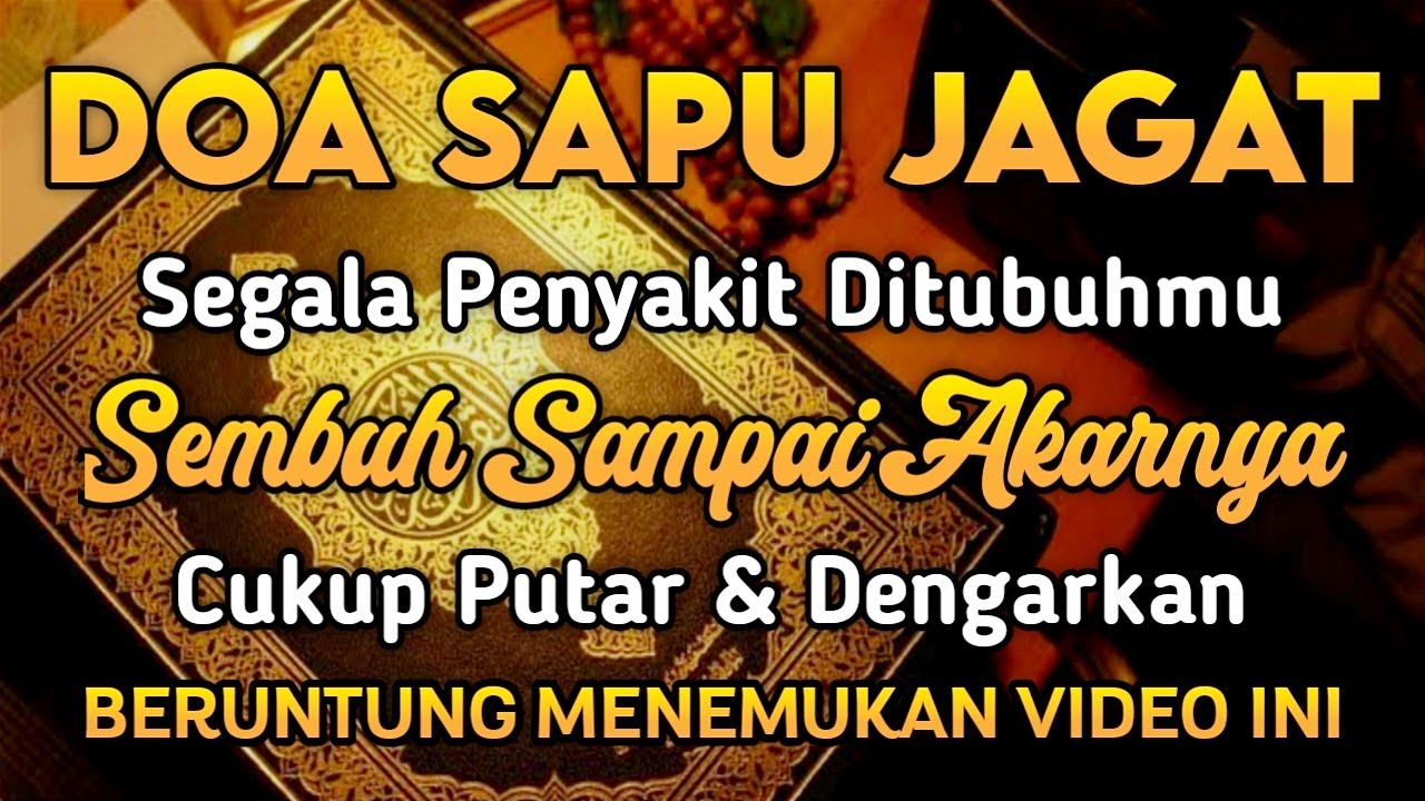 DOA SAPU JAGAT, CUKUP PUTAR AYAT INI INSYAALLAH S4 KIT DITUBUHMU SEMBUH SAMPAI AKARNYA