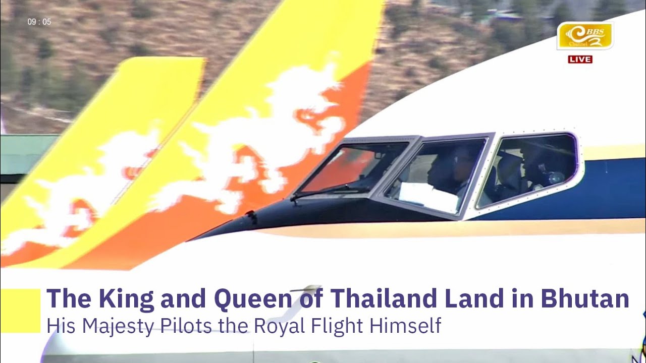 The King and Queen of Thailand Land in Bhutan – His Majesty Pilots the Royal Flight Himself