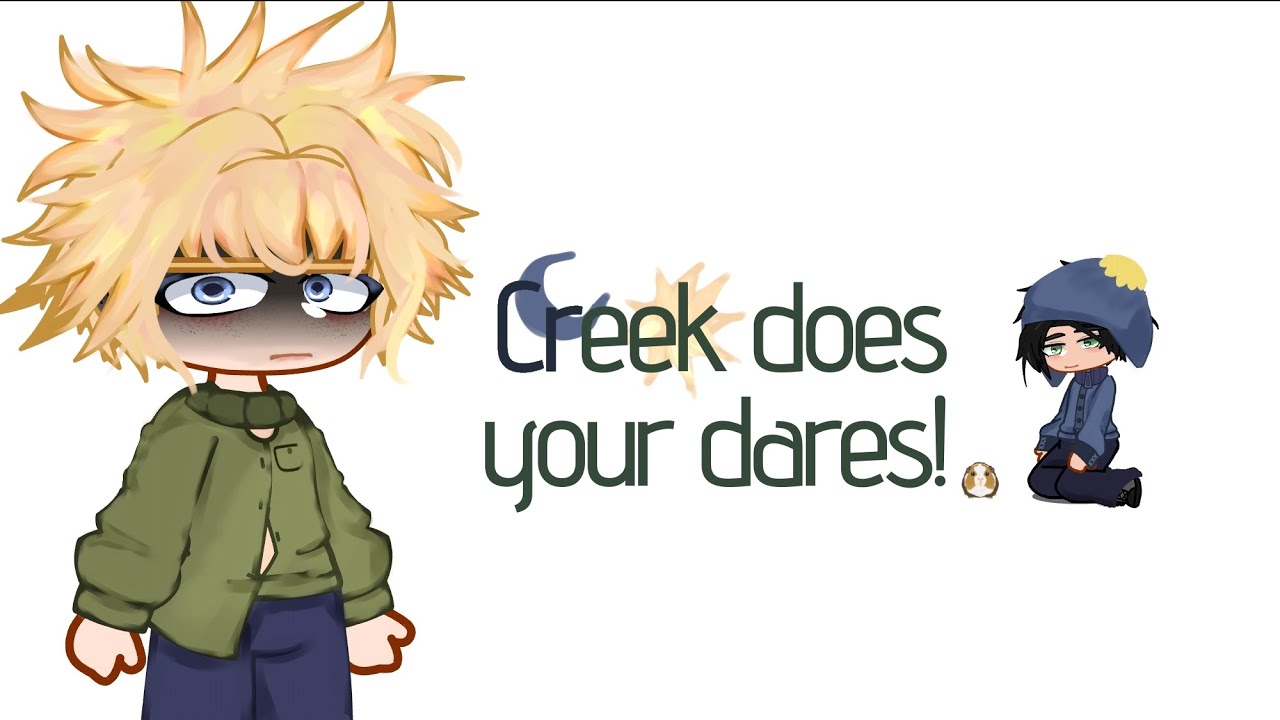 Creek does your dares! (and questions lol) | Gacha x South Park | Set your quality higher | REPOST‼️