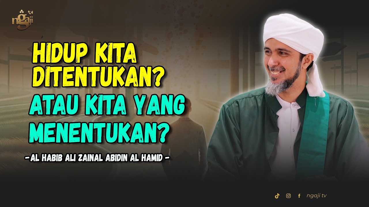 Hidup Kita Ditentukan atau Kita Yang Menentukan? || Al Habib Ali Zainal Abidin Al Hamid