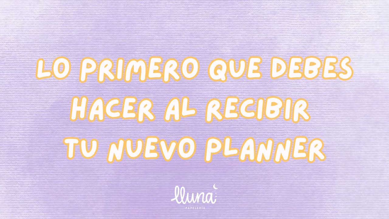 ¿Cómo empezar con mi nuevo planner? Paso a paso 🌷 LLUNA, tu planner ideal