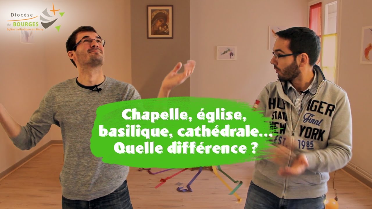 DDB - Chapelle, église, basilique, cathédrale... Quelle différence ?