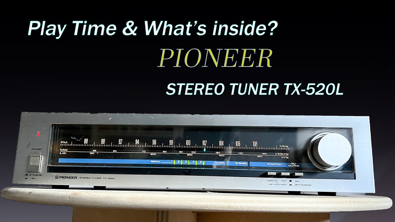 Pioneer AM/FM Stereo Tuner TX-520L - Play Time & What's inside?