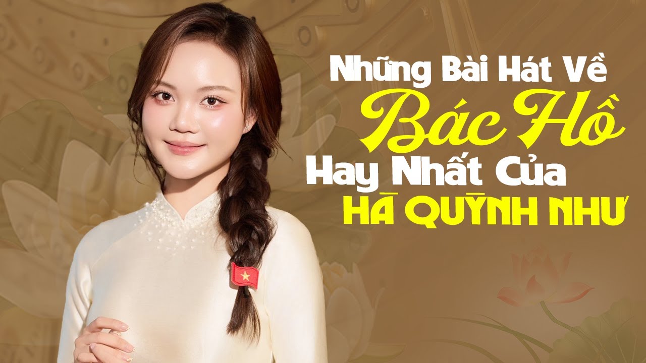 Những Bài Hát Về Bác Hồ Hay Nhất Của HÀ QUỲNH NHƯ  - ĐÊM NGHE HÁT ĐÒ ĐƯA NHỚ BÁC