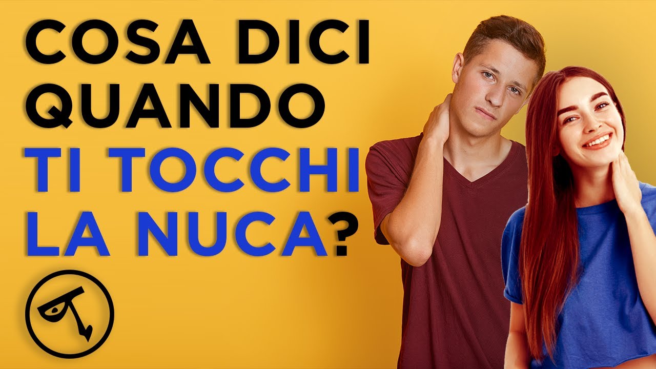 🟢 Linguaggio del corpo: cosa esprime il toccamento della nuca?