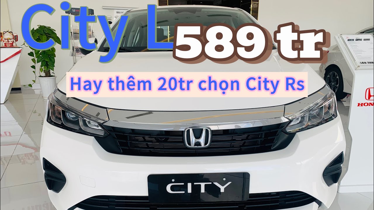 Honda CITY L C&oacute; Đ&aacute;ng Mua Hay Th&ecirc;m 20 Triệu Để Chọn CITY Rs