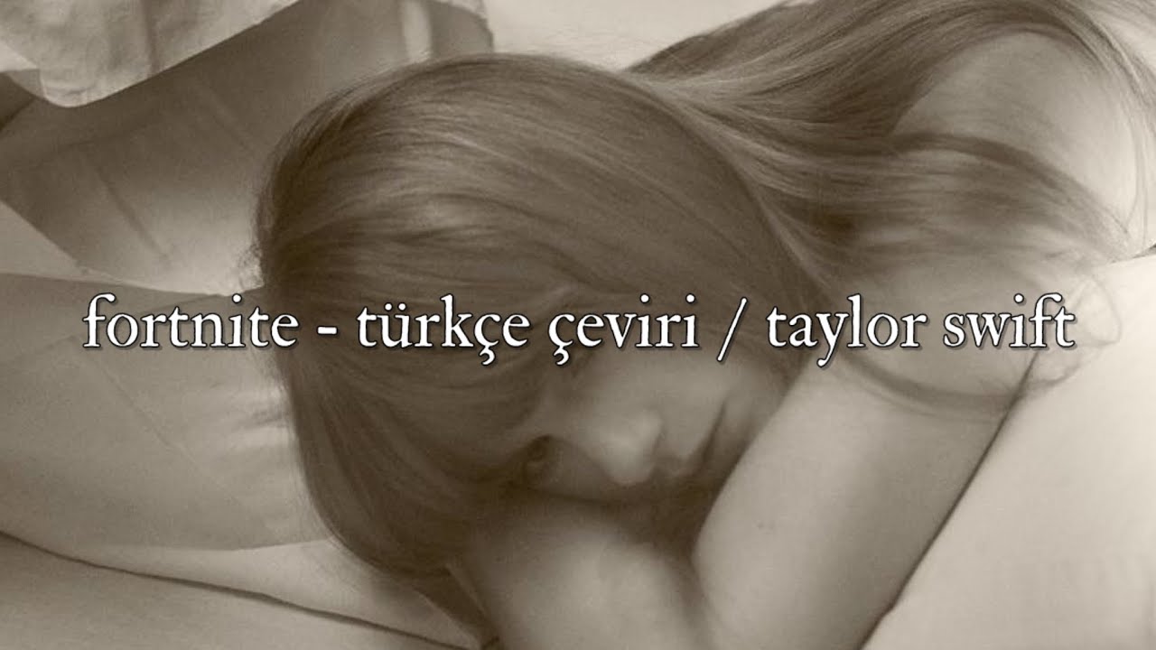 fortnight - türkçe çeviri / taylor swift