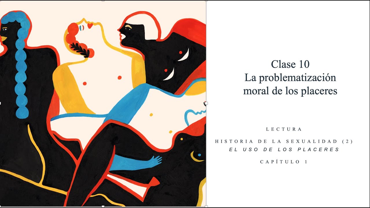 FOUCAULT - HISTORIA DE LA SEXUALIDAD (II) - LA PROBLEMATIZACION MORAL DE LOS PLACERES