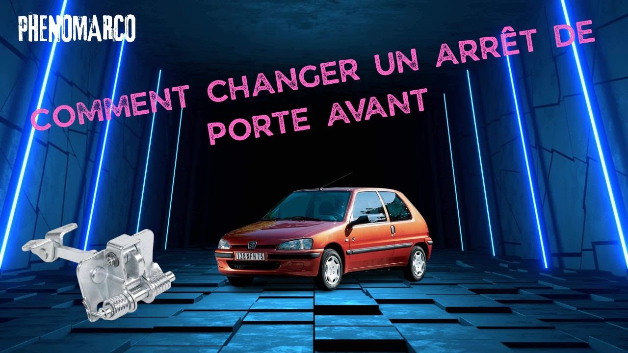 COMMENT CHANGER UN ARRÊT DE PORTE AVANT DE 106