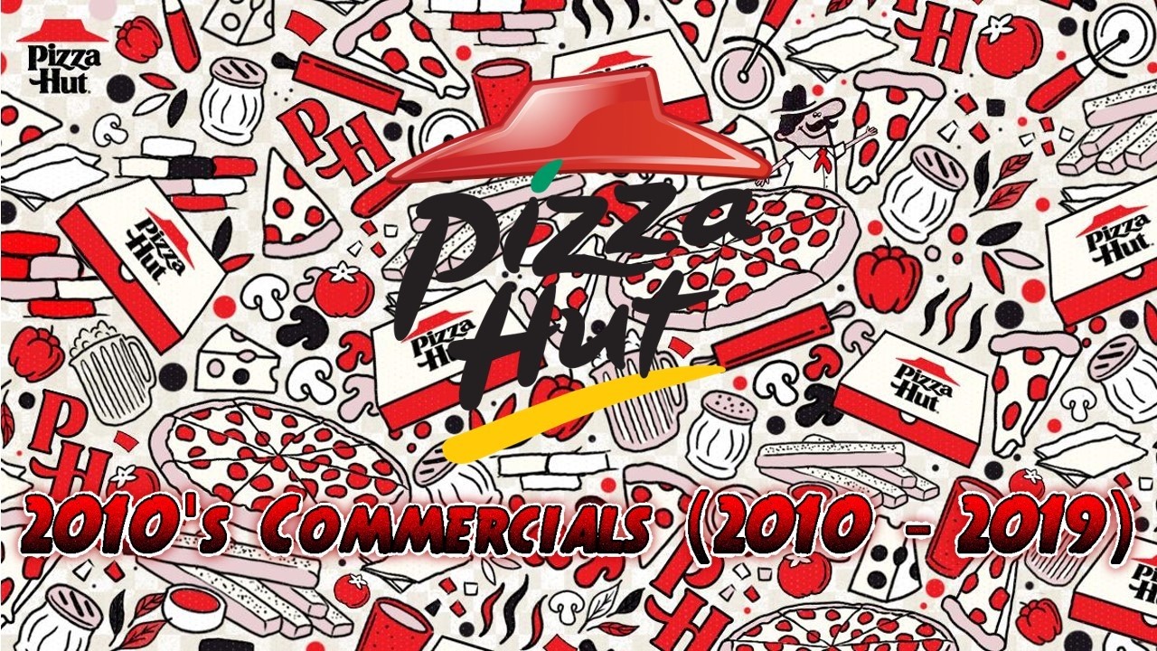 Рекламные ролики Pizza Hut 2010-х годов (2010-2019)