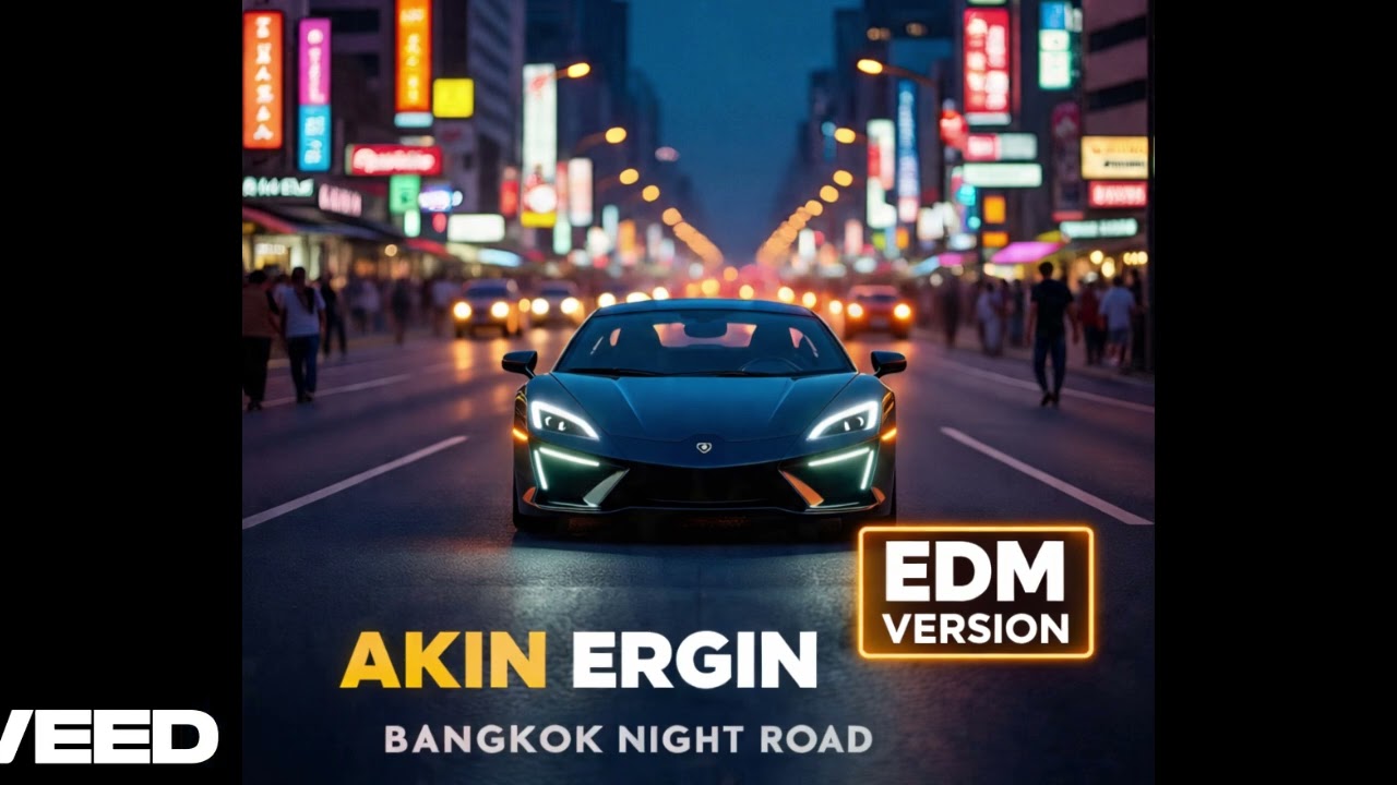 Akın Ergin - Bangkok Night Road 🚀EDM version 