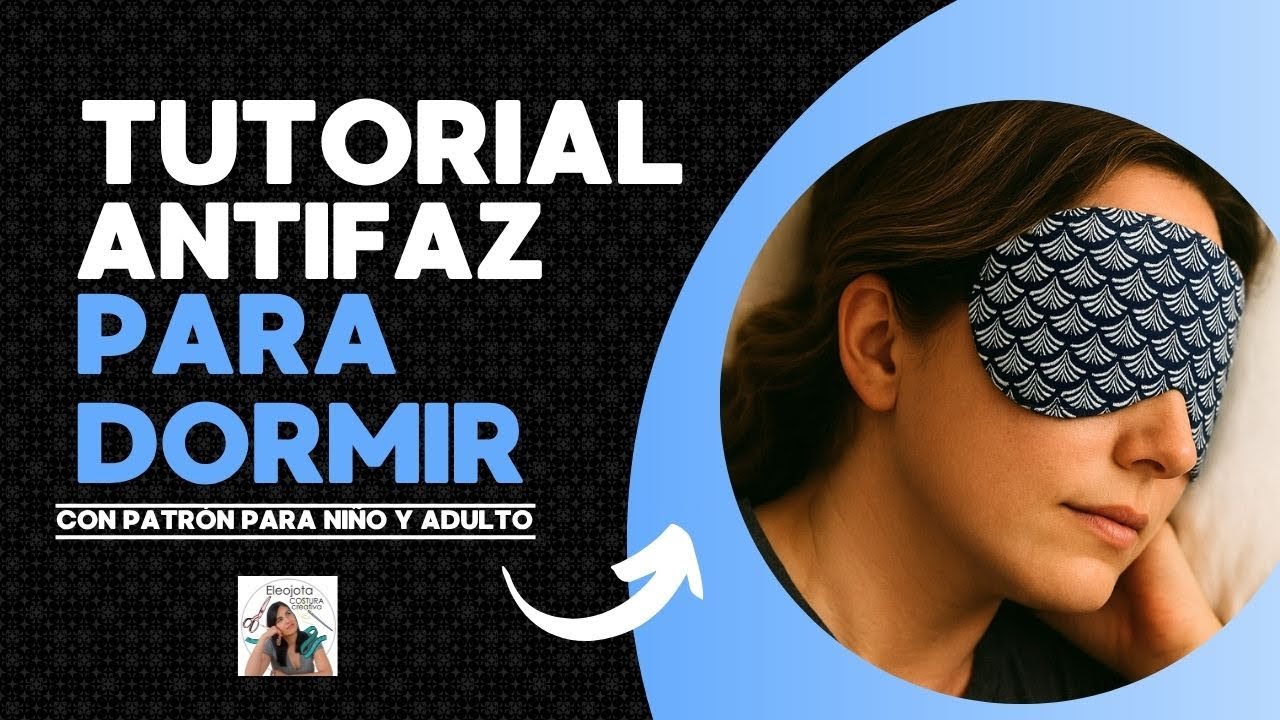 Tutorial antifaz para dormir (con patrones gratis para niño y adulto)