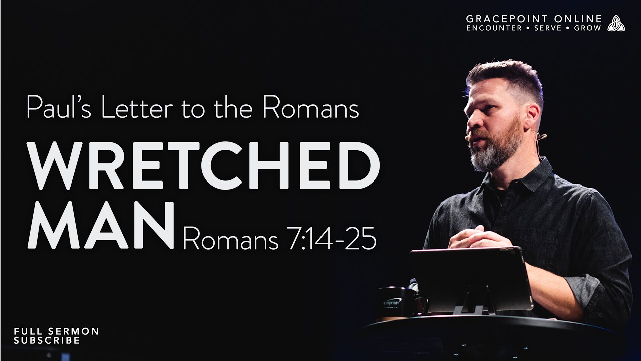 Wretched Man - Romans 7:14-25