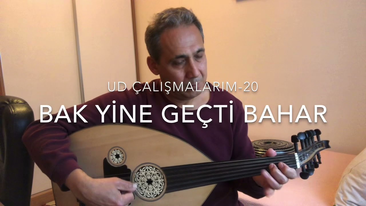 Ud Çalışmalarım- 20 BAK YİNE GEÇTİ BAHAR