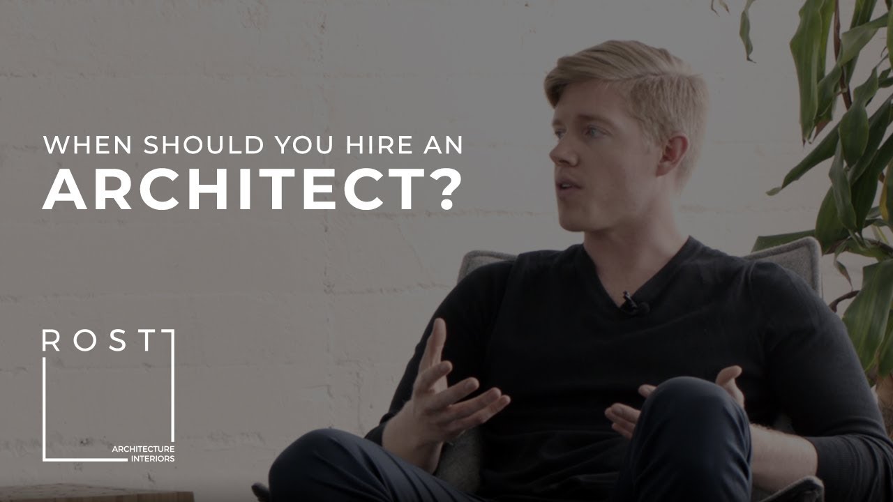 When should you hire an Architect? Rost Architects