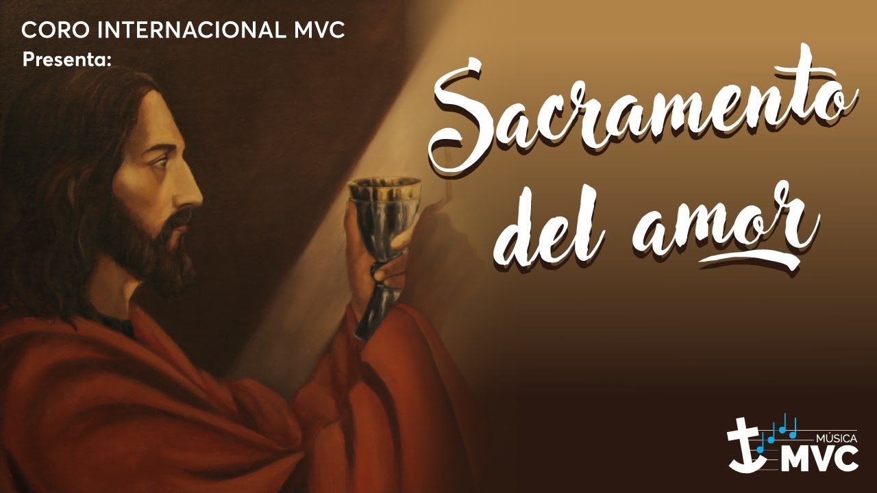 Sacramento de Amor | Coro internacional del MVC