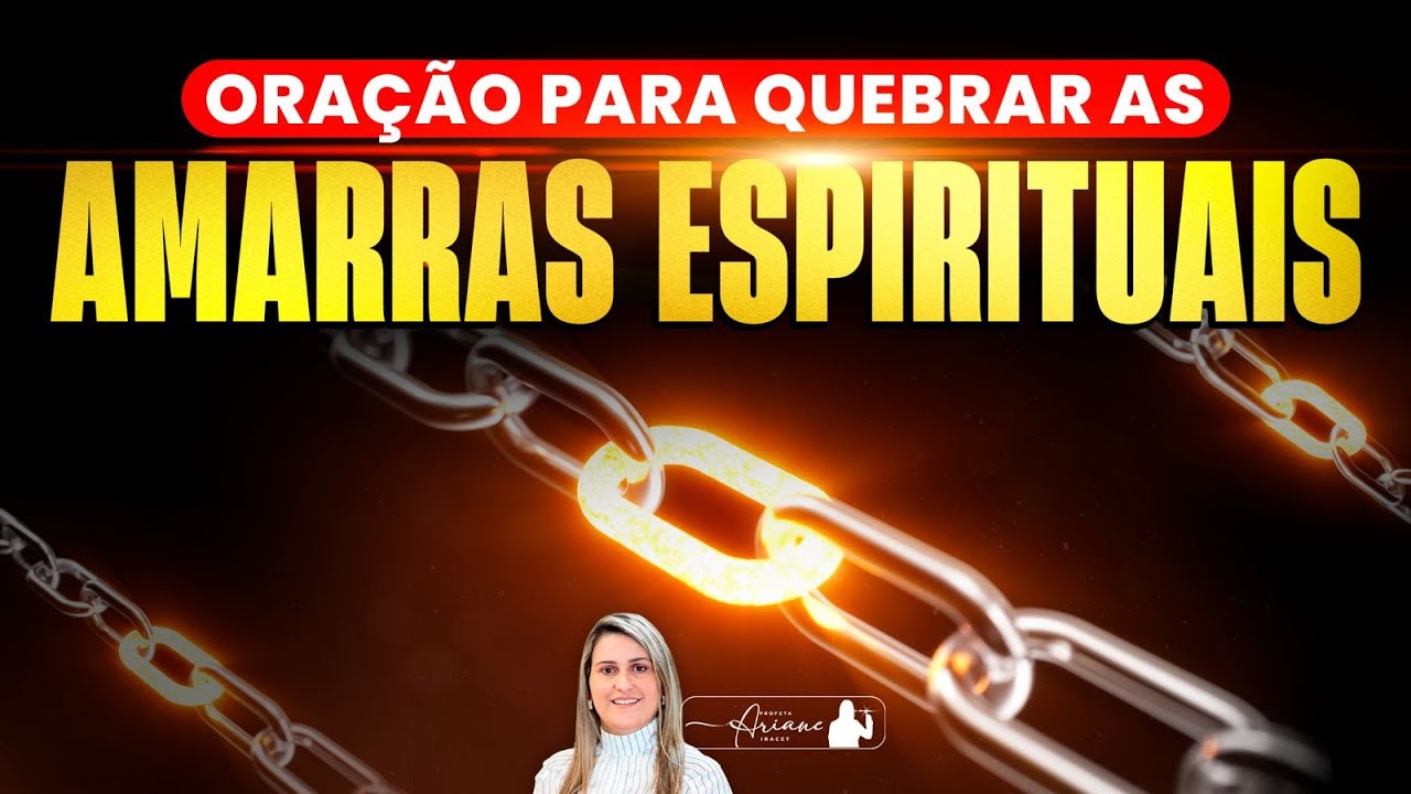 PODEROSA ORAÇÃO PARA QUEBRAR AMARRAS ESPIRITUAIS @Profeta Ariane Iracet