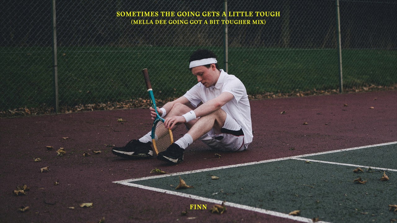 Finn &lsquo;Sometimes The Going Gets A Little Tough&rsquo; (Mella Dee Going Got A Bit Tougher Mix)