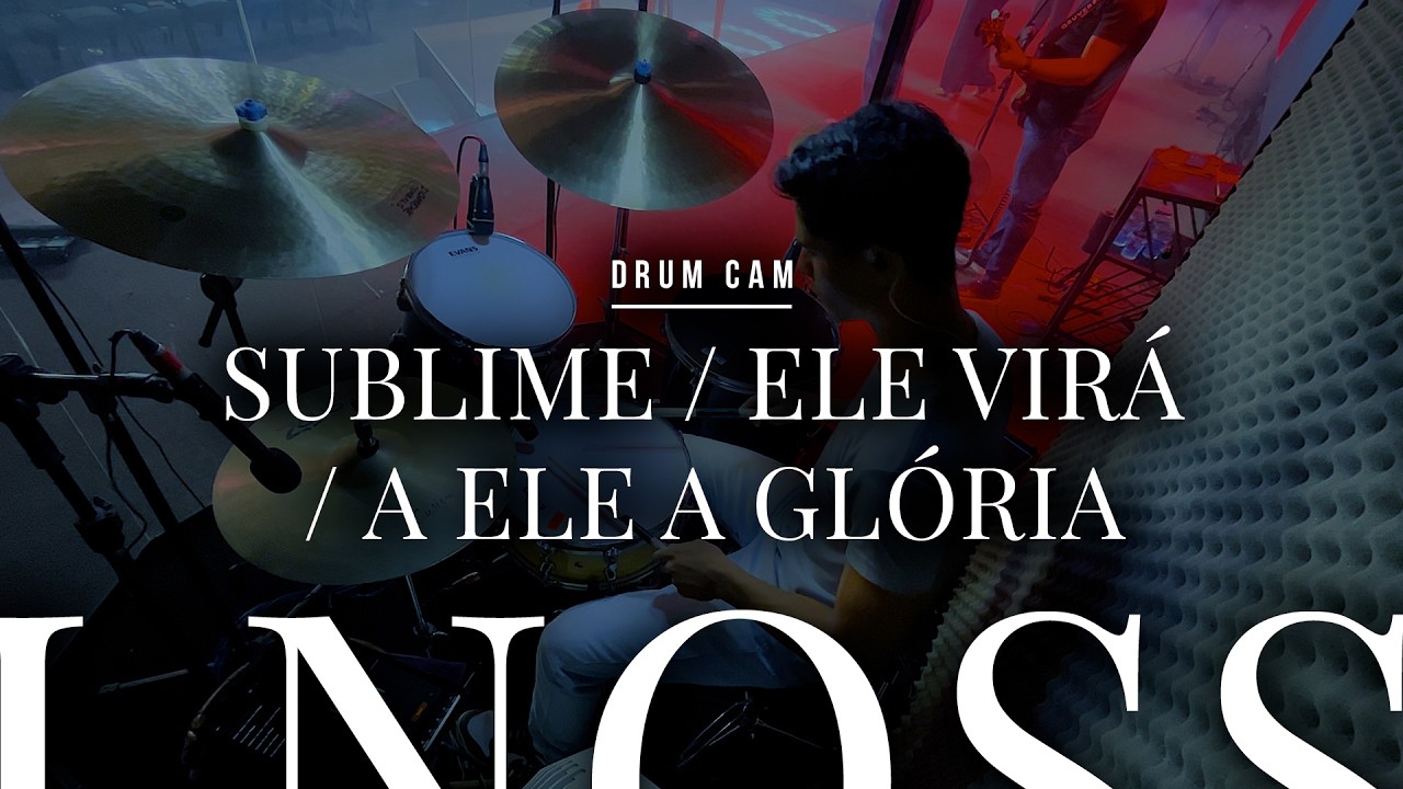 DRUM CAM MEDLEY Sublime + Ele virá + A Ele a Glória