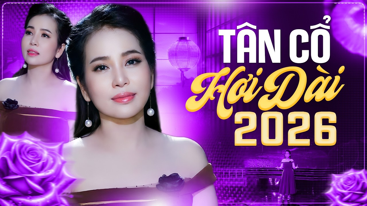 Cả Xóm Nín Thở Mà Nghe - 12 Bài Tân Cổ Hơi Dài Hiện Đại Hay Nhất 2026 Nghe Là Nghiền