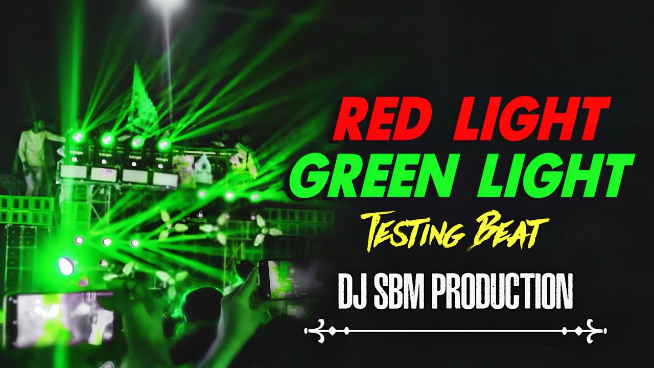 Green Light X Red Light || Testing Dj Beat || DJ Sbm Production