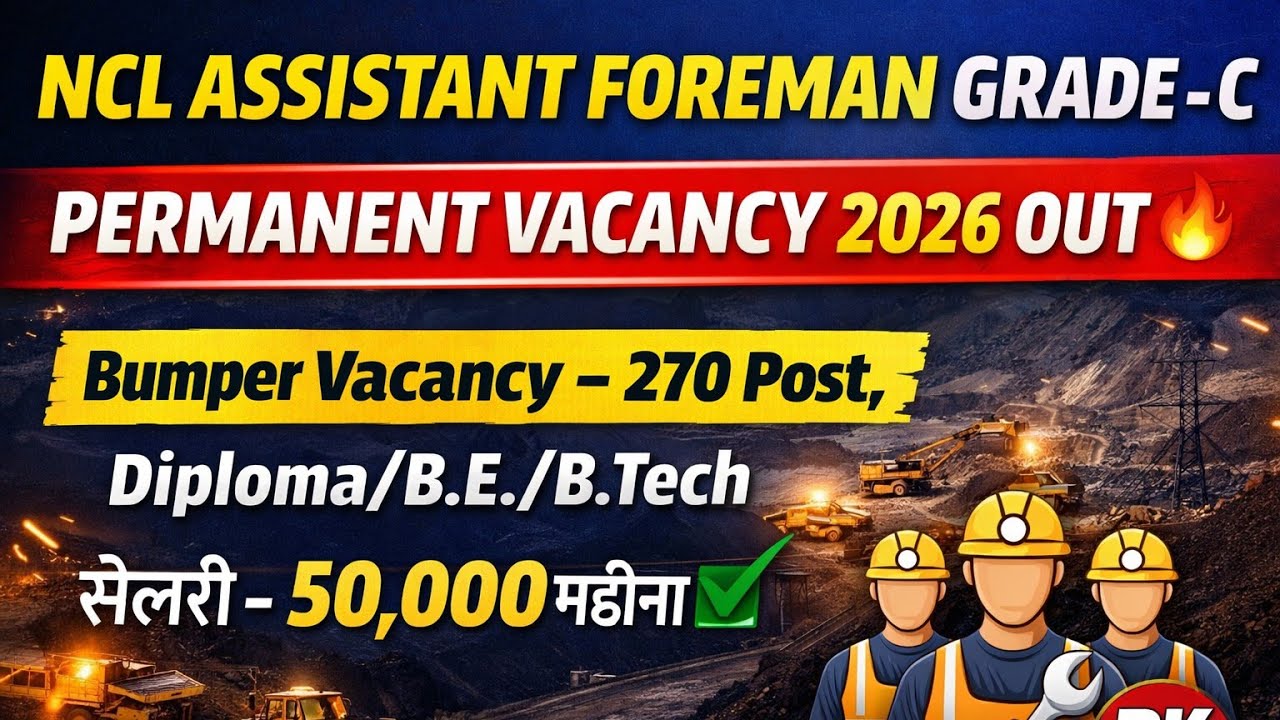 NCL ASSISTANT FOREMAN GRADE - C PERMANENT VACANCY 2026 OUT🔥 Bumper Vacancy - 270 Post  #ncl