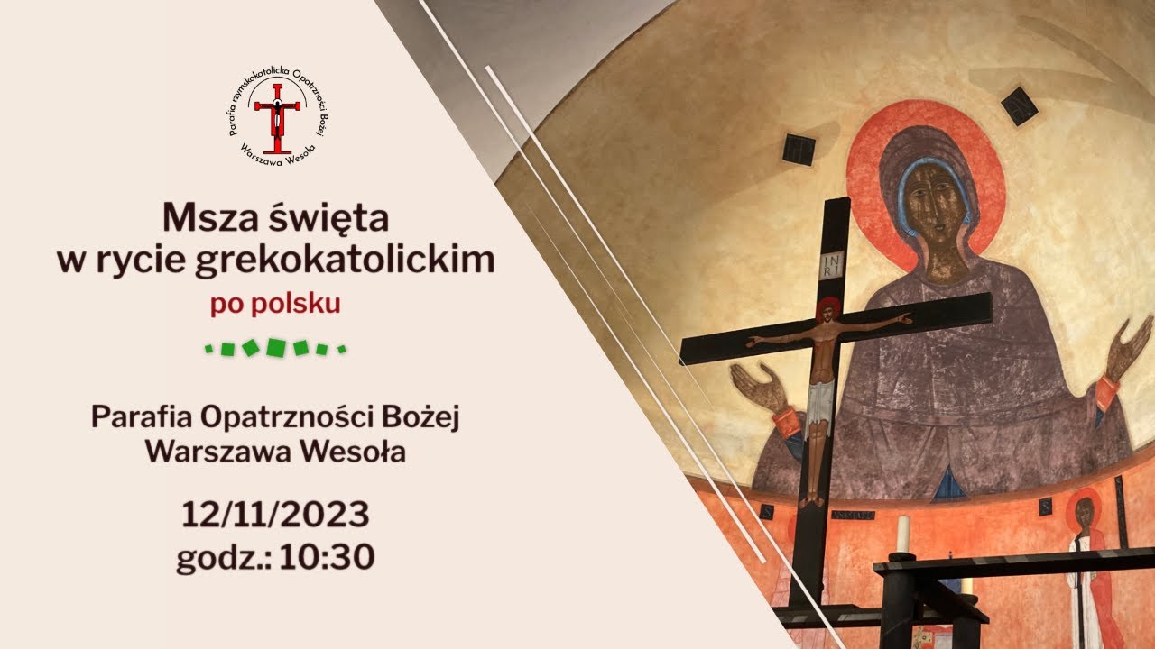 Msza święta w rycie grekokatolickim, po polsku, Parafia Opatrzności Bożej w Wesołej, 12/11, g. 10:30