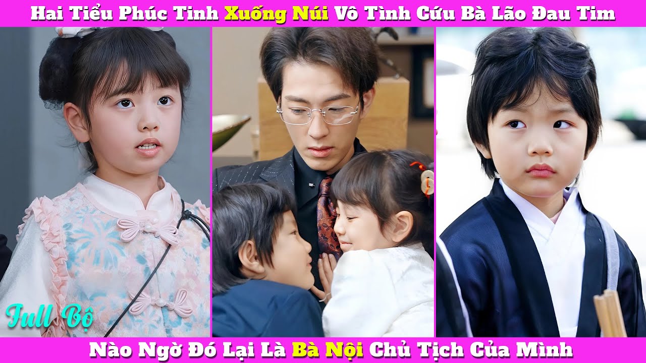 Hai Tiểu Phúc Tinh Xuống Núi Vô Tình Cứu Bà Lão Đau Tim, Nào Ngờ Đó Lại Là Bà Nội Chủ Tịch Của Mình