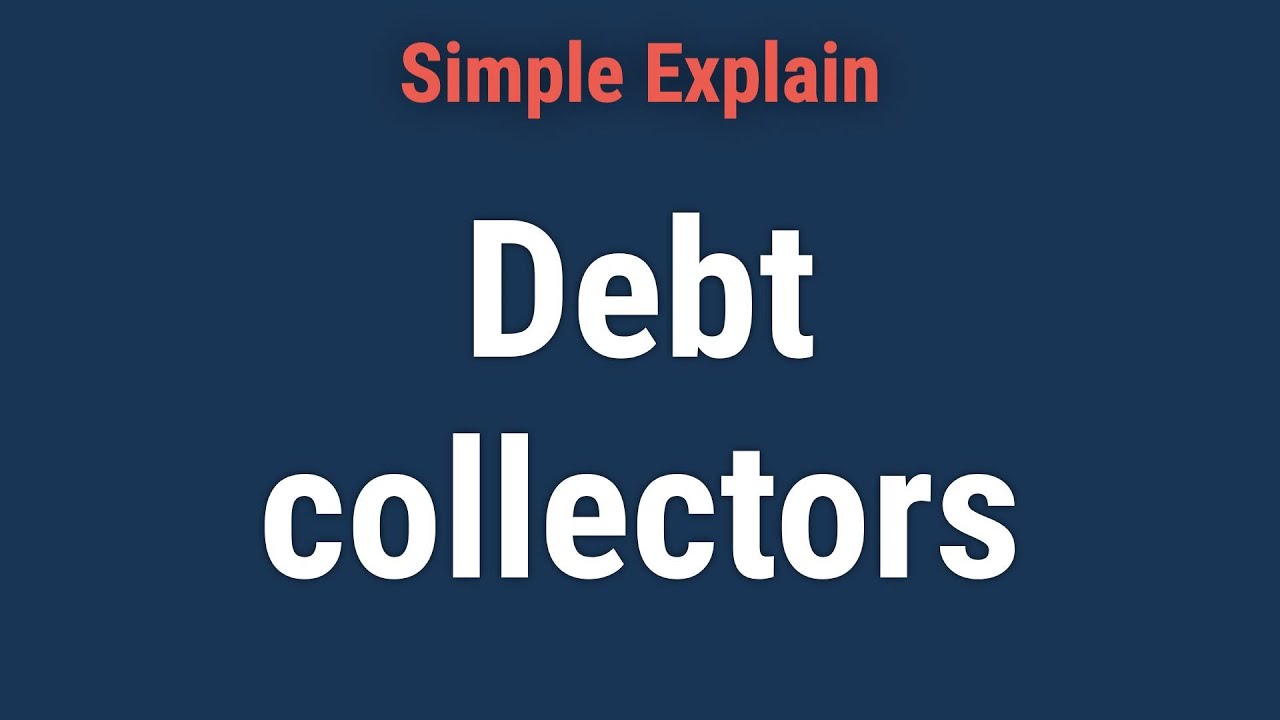 Debt Collector: Definition, Collection Strategies, Regulations