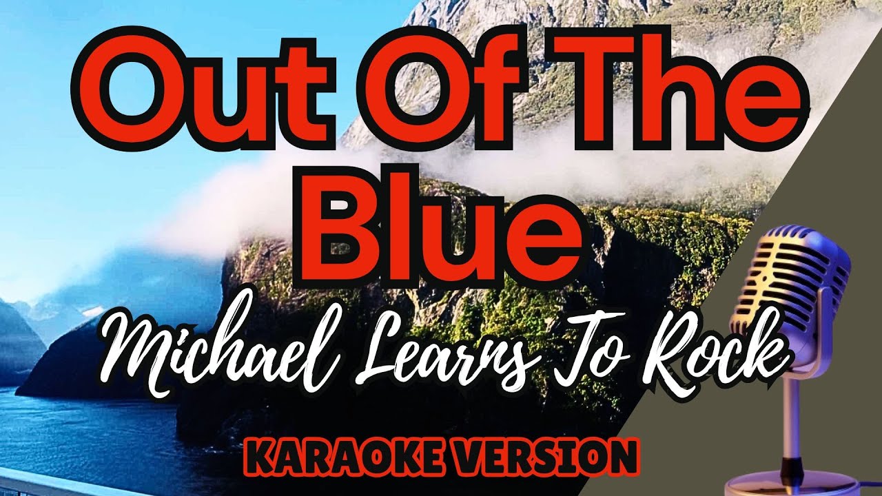 OUT OF THE BLUE - Michael Learns To Rock (Karaoke)