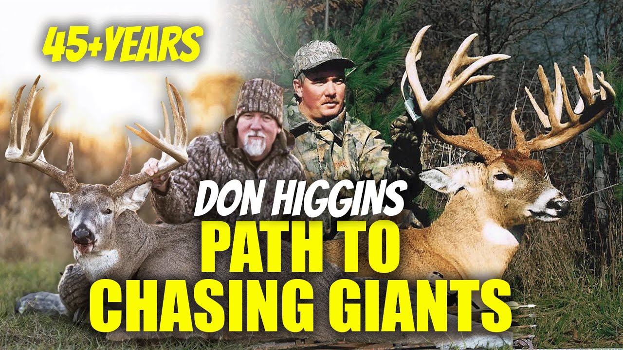 What Most Deer Hunters Have DEAD WRONG: Don Higgins KEYs to Consistently Killing GIANTS