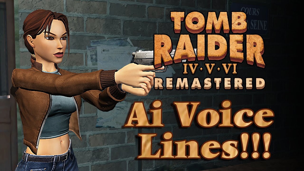 Tomb Raider IV - VI Remastered -  Ai Modified Voiceover Lines