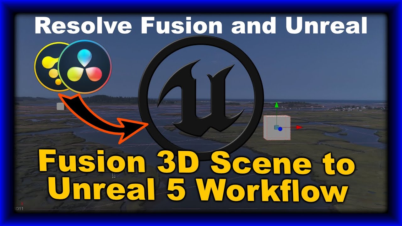 Экспорт камеры и сцены DaVinci Resolve Fusion 3D в рабочий процесс Unreal 5