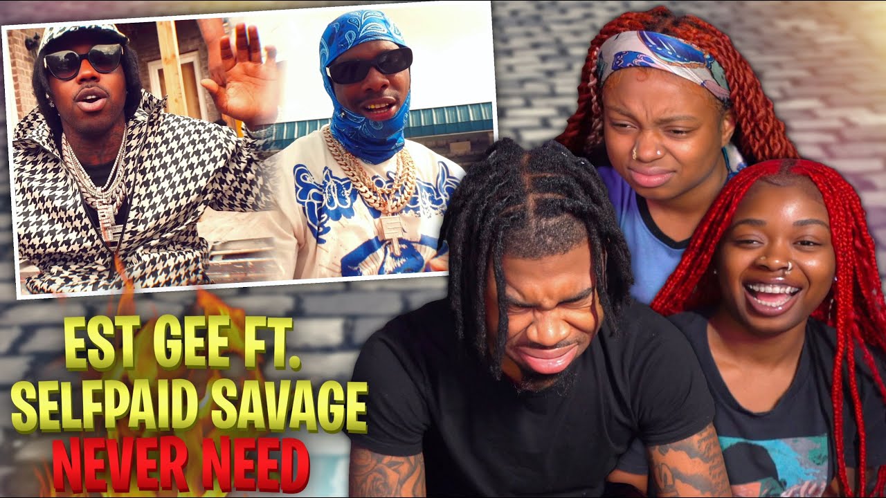 EST Gee - NEVER NEED (Feat. Selfpaid Savage) [Official Video] | REACTION