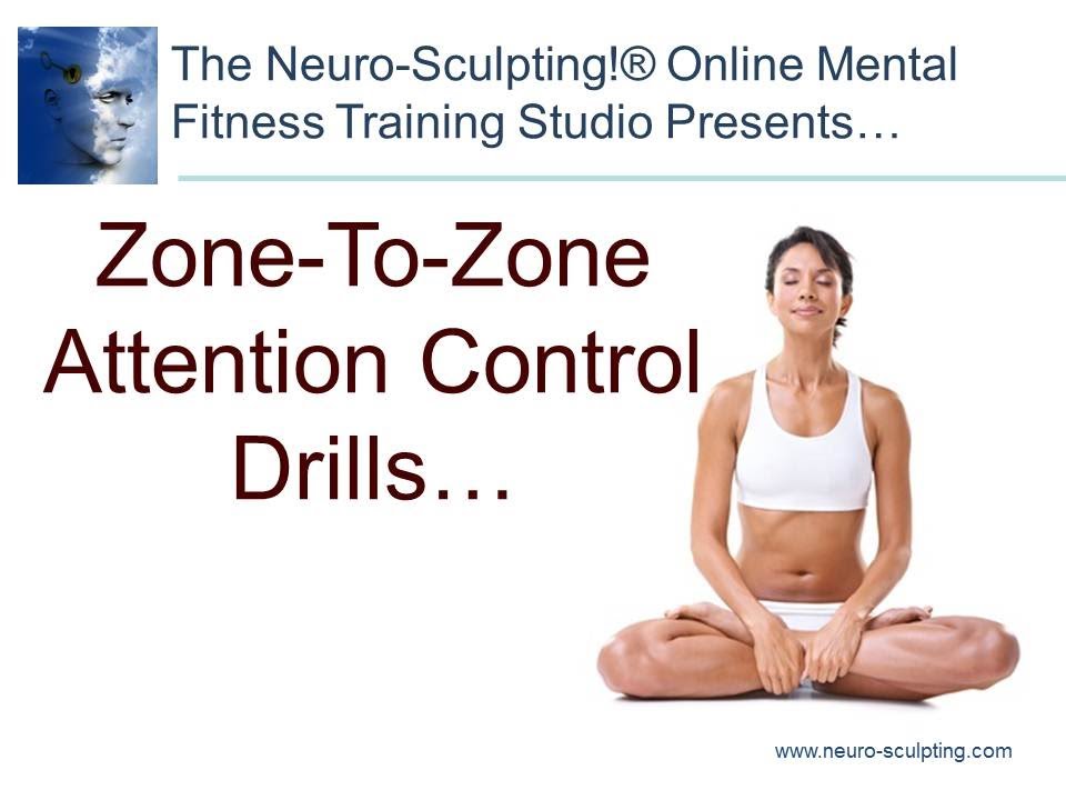 Zone-To-Zone Attention Control Training Drills