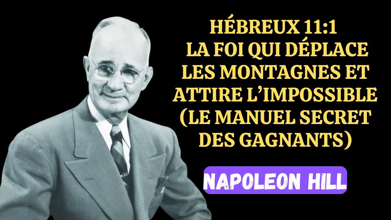Hébreux 11:1 La foi qui déplace les montagnes et attire l’impossible (Le manuel secret des gagnants)
