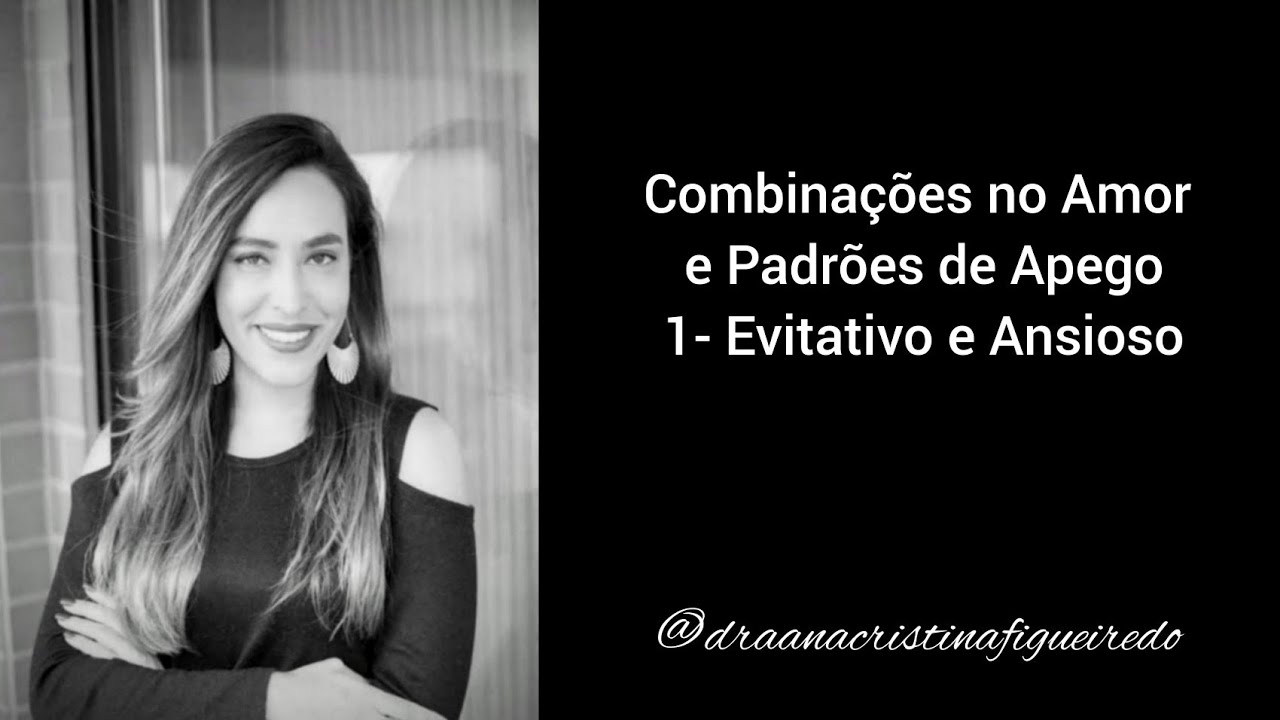 Combinações no Amor e Padrões de Apego: 1- Evitativo e Ansioso