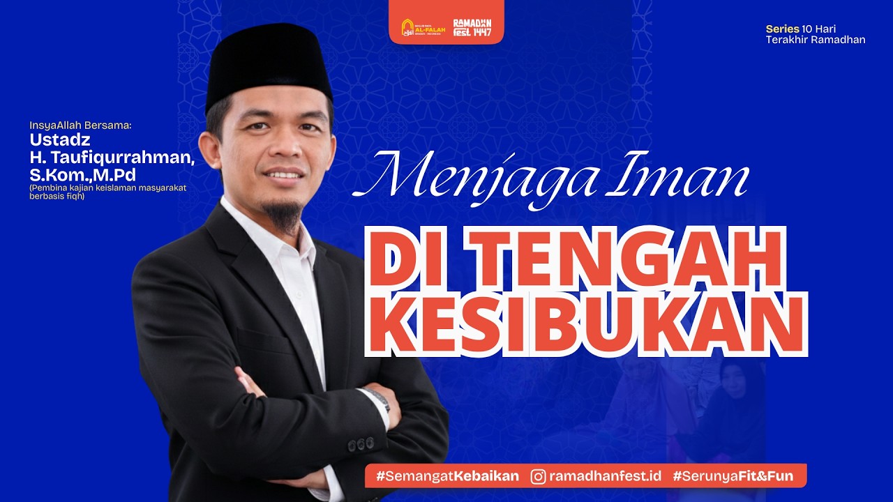 🔴[LIVE] MENJAGA IMAN DI TENGAH KESIBUKAN - Ust Taufiqqurahman