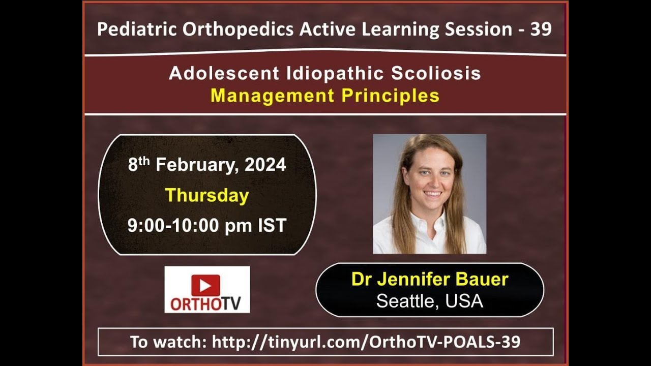 POALS : Session – 39 – Adolescent Idiopathic Scoliosis Management Principles