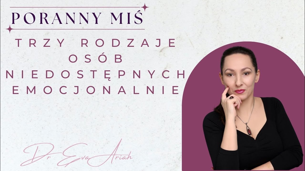 Trzy rodzaje osób niedostępnych emocjonalnie (Poranny MIŚ)