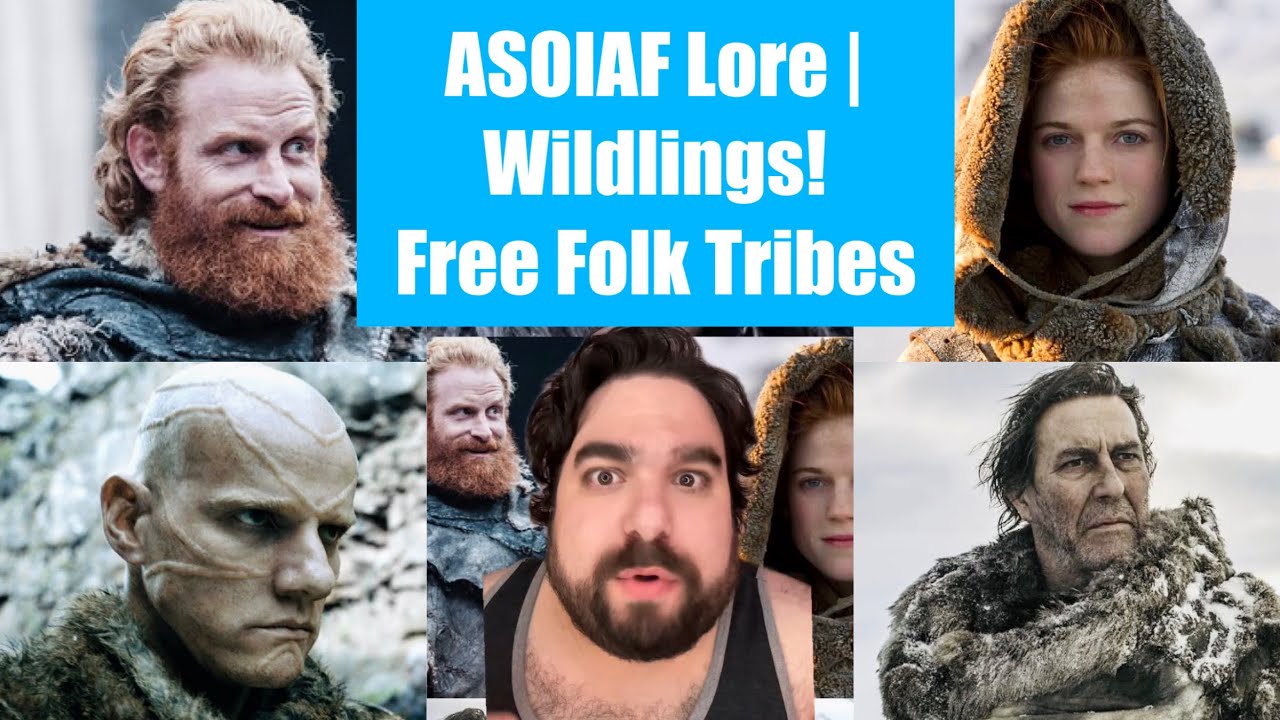 ASOIAF Lore | Wildlings! Free Folk Tribes Game of Thrones Ignored