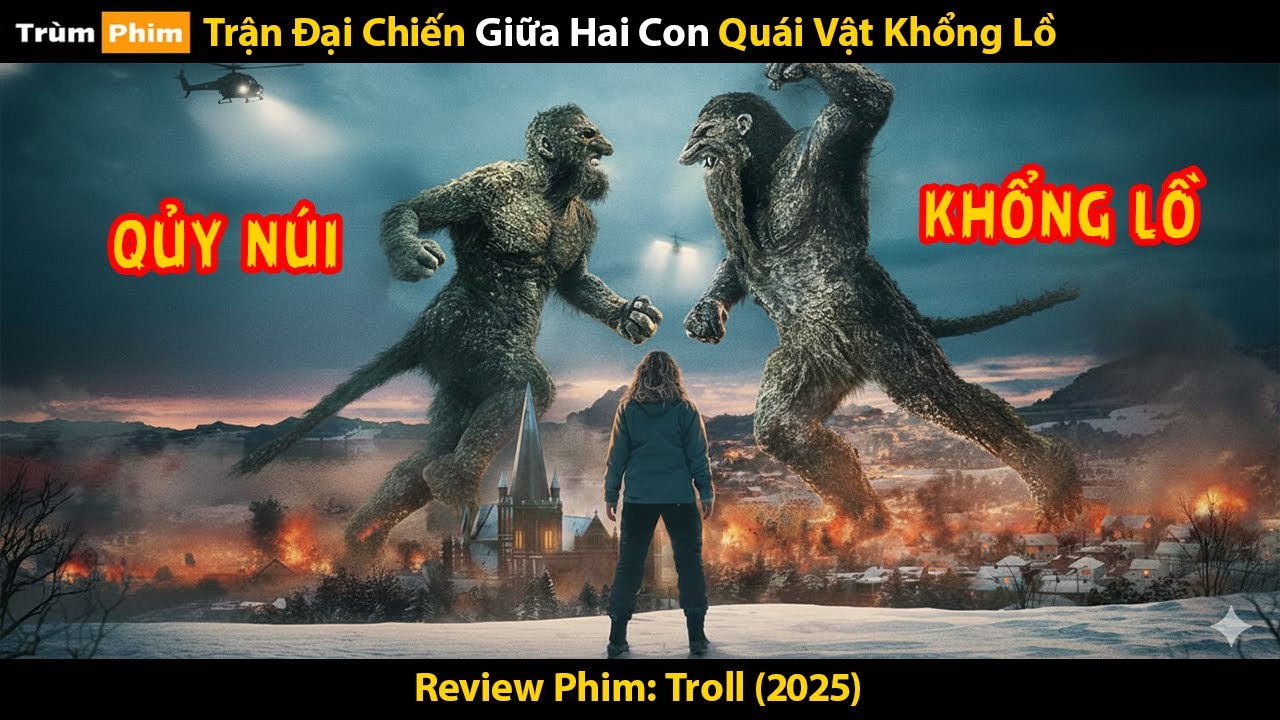 [Review Phim] Trận Đại Chiến Giữa 2 Con Quái Vật Khổng Lồ | Troll (2025)